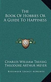 The Book of Hobbies or a Guide to Happiness (Hardcover)