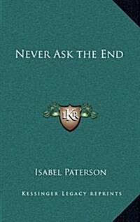 Never Ask the End (Hardcover)