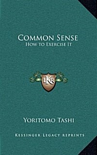 Common Sense: How to Exercise It (Hardcover)