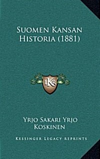 Suomen Kansan Historia (1881) (Hardcover)