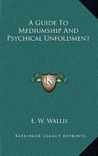 A Guide to Mediumship and Psychical Unfoldment (Hardcover)