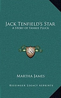 Jack Tenfields Star: A Story of Yankee Pluck (Hardcover)