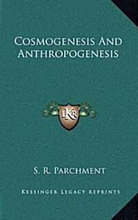 Cosmogenesis and Anthropogenesis (Hardcover)
