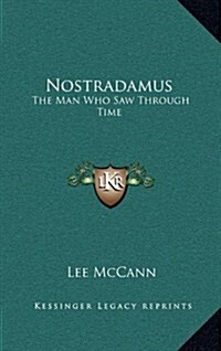 Nostradamus: The Man Who Saw Through Time (Hardcover)