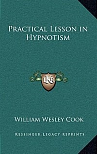 Practical Lesson in Hypnotism (Hardcover)