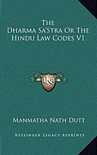 The Dharma Sastra or the Hindu Law Codes V1 (Hardcover)