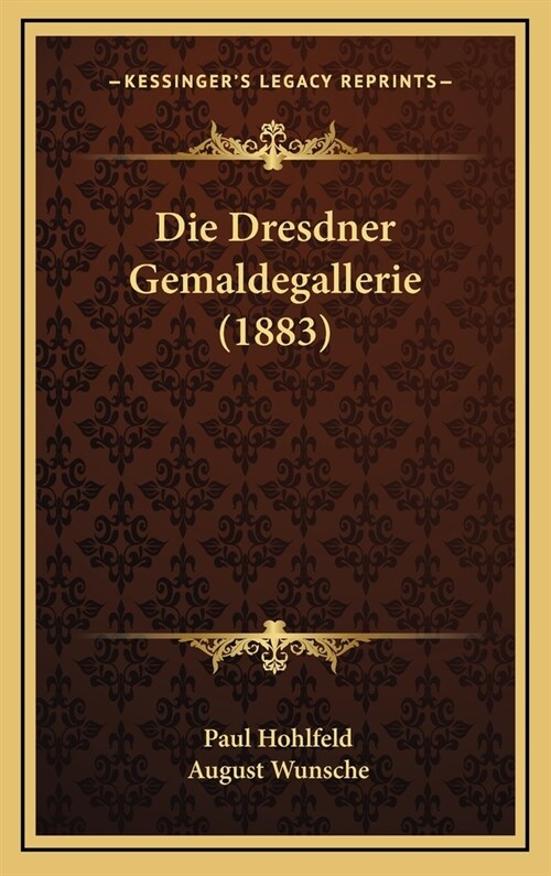 Die Dresdner Gemaldegallerie (1883) (Hardcover)