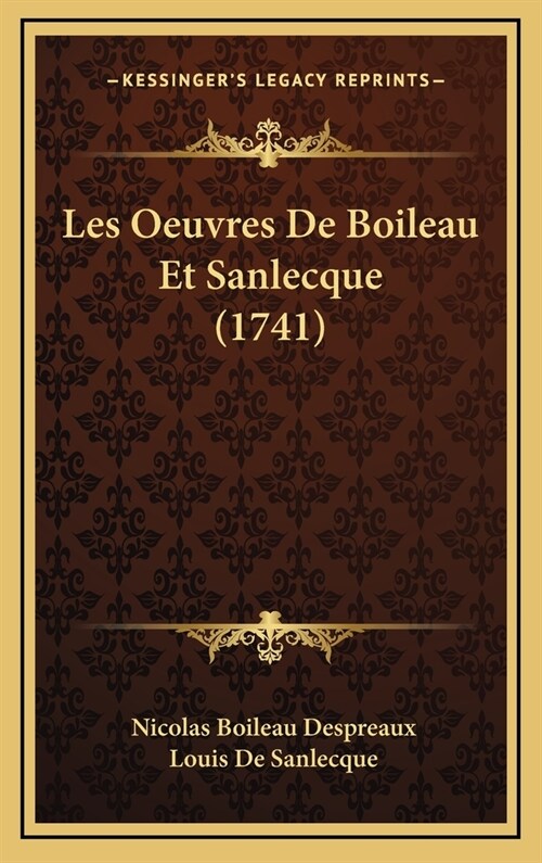 Les Oeuvres de Boileau Et Sanlecque (1741) (Hardcover)