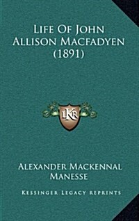 Life of John Allison Macfadyen (1891) (Hardcover)