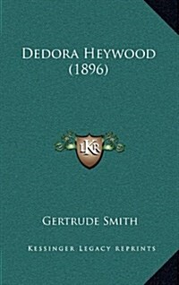 Dedora Heywood (1896) (Hardcover)