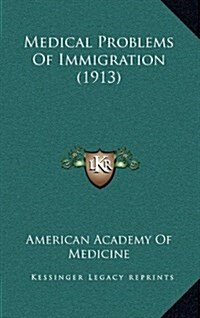 Medical Problems of Immigration (1913) (Hardcover)