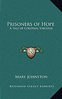 Prisoners of Hope: A Tale of Colonial Virginia (Hardcover)