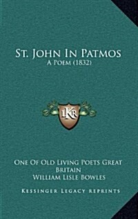 St. John in Patmos: A Poem (1832) (Hardcover)