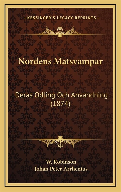 Nordens Matsvampar: Deras Odling Och Anvandning (1874) (Hardcover)