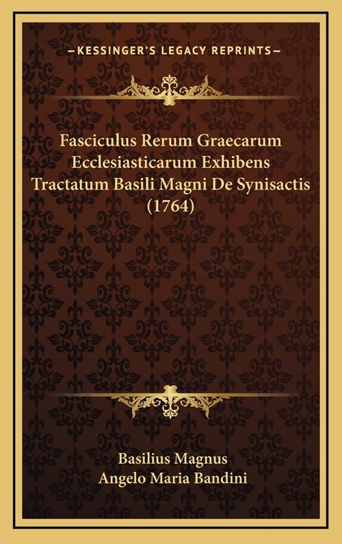 Fasciculus Rerum Graecarum Ecclesiasticarum Exhibens Tractatum Basili Magni de Synisactis (1764) (Hardcover)