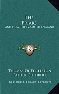 The Friars: And How They Came to England (Hardcover)