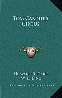 Tom Cardiffs Circus (Hardcover)