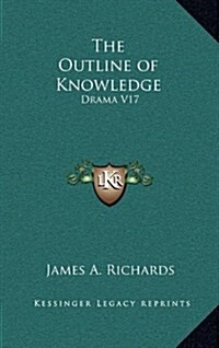 The Outline of Knowledge: Drama V17 (Hardcover)