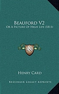 Beauford V2: Or a Picture of High Life (1811) (Hardcover)