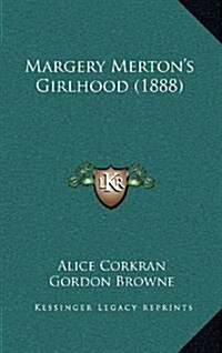 Margery Mertons Girlhood (1888) (Hardcover)