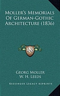 Mollers Memorials of German-Gothic Architecture (1836) (Hardcover)