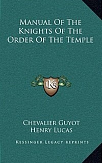 Manual of the Knights of the Order of the Temple (Hardcover)