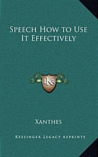 Speech How to Use It Effectively (Hardcover)
