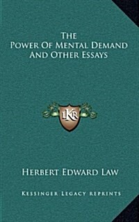 The Power of Mental Demand and Other Essays (Hardcover)