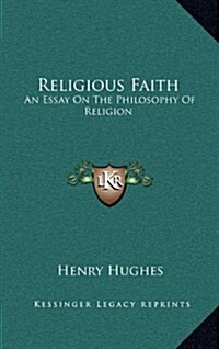 Religious Faith: An Essay on the Philosophy of Religion (Hardcover)