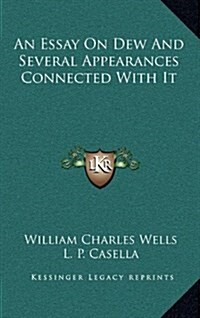 An Essay on Dew and Several Appearances Connected with It (Hardcover)