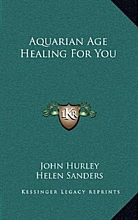 Aquarian Age Healing for You (Hardcover)