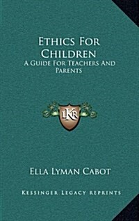 Ethics for Children: A Guide for Teachers and Parents (Hardcover)