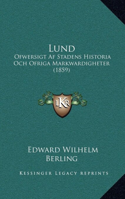 Lund: Ofwersigt AF Stadens Historia Och Ofriga Markwardigheter (1859) (Hardcover)