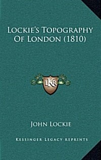 Lockies Topography of London (1810) (Hardcover)