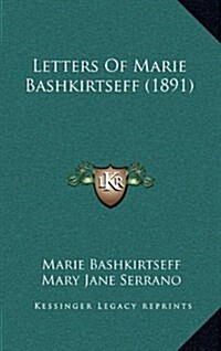 Letters of Marie Bashkirtseff (1891) (Hardcover)