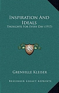 Inspiration and Ideals: Thoughts for Every Day (1917) (Hardcover)