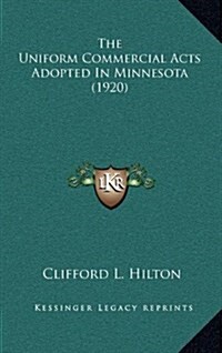 The Uniform Commercial Acts Adopted in Minnesota (1920) (Hardcover)