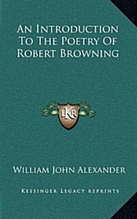 An Introduction to the Poetry of Robert Browning (Hardcover)