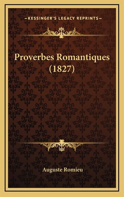 Proverbes Romantiques (1827) (Hardcover)