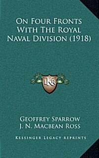 On Four Fronts with the Royal Naval Division (1918) (Hardcover)