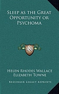 Sleep as the Great Opportunity or Psychoma (Hardcover)