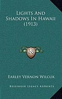 Lights and Shadows in Hawaii (1913) (Hardcover)
