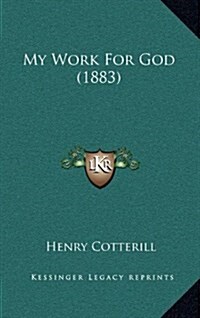 My Work for God (1883) (Hardcover)