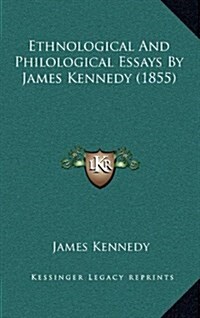 Ethnological and Philological Essays by James Kennedy (1855) (Hardcover)