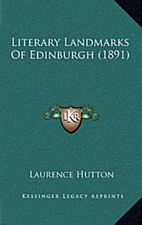 Literary Landmarks of Edinburgh (1891) (Hardcover)