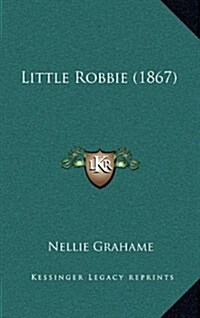 Little Robbie (1867) (Hardcover)