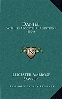 Daniel: With Its Apocryphal Additions (1864) (Hardcover)