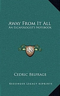 Away from It All: An Escapologists Notebook (Hardcover)