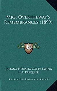 Mrs. Overtheways Remembrances (1899) (Hardcover)