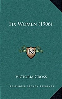 Six Women (1906) (Hardcover)